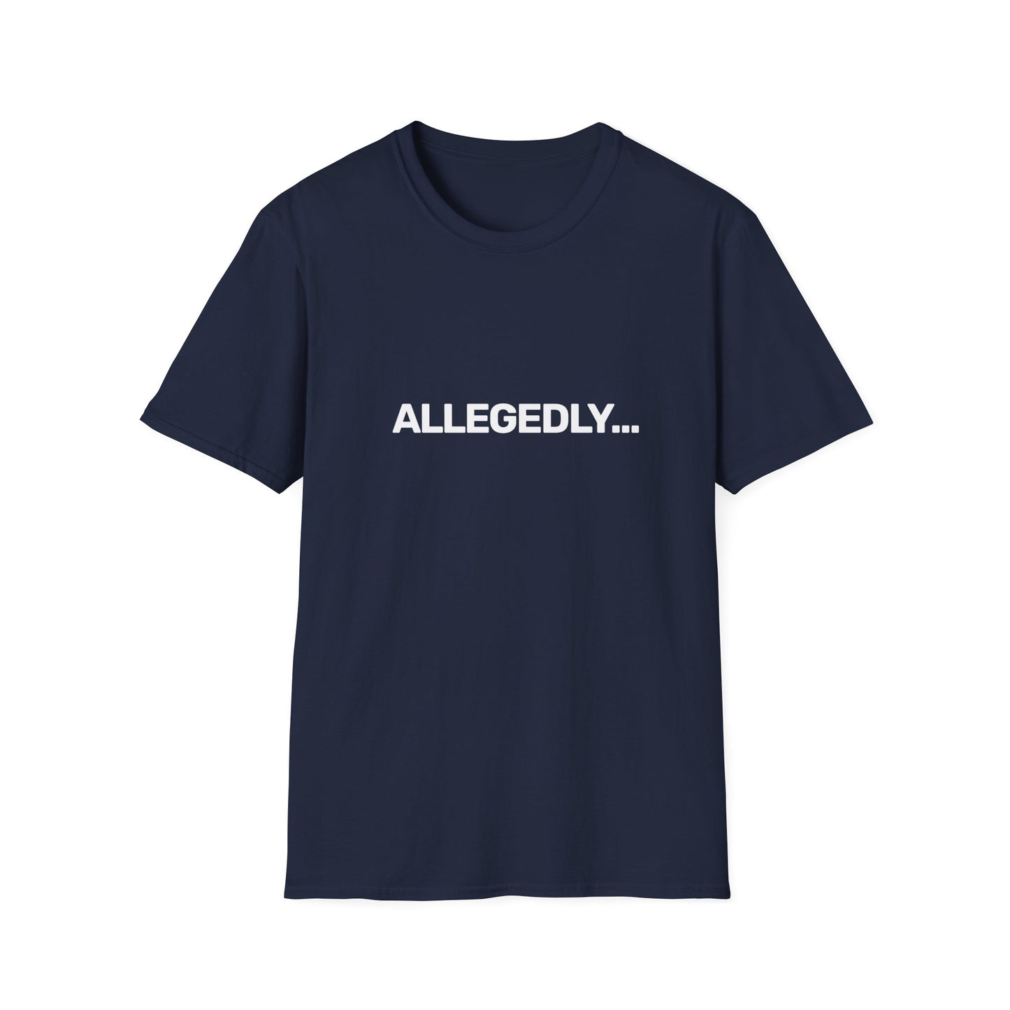 Allegedly... • Premium Quality Unisex T-Shirt • White Text
