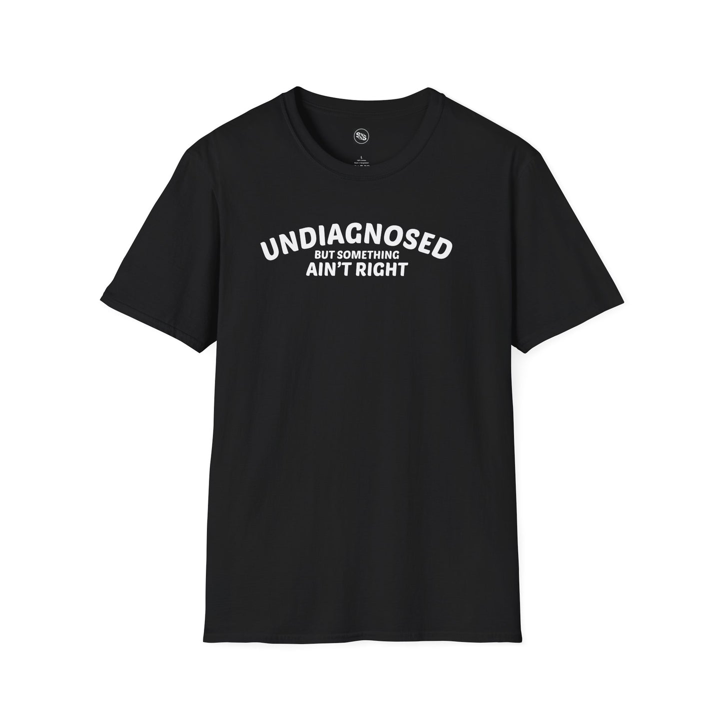Undiagnosed But Something Ain't Right T-Shirt