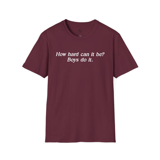 How Hard Can It Be? Boys Do It T-Shirt