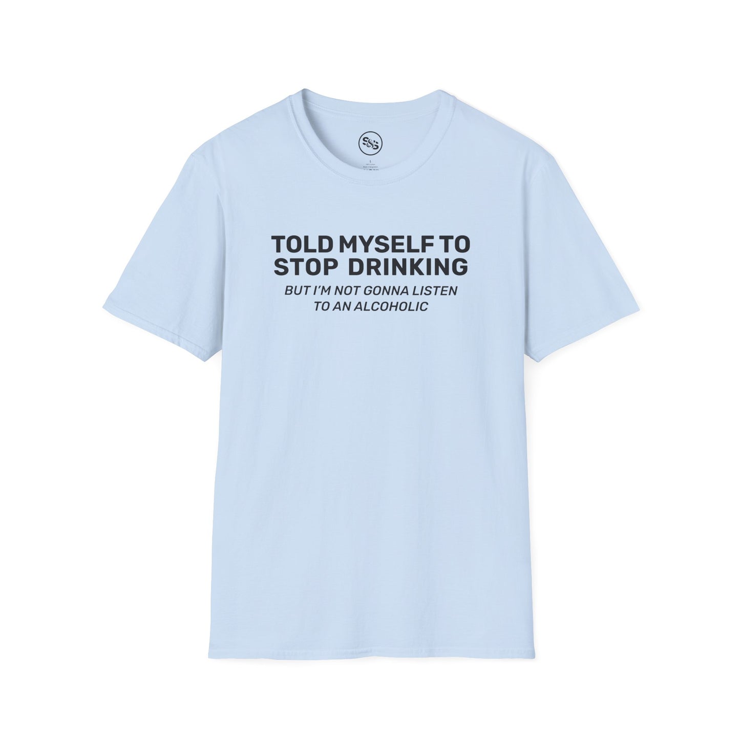 Told Myself To Stop Drinking T-Shirt