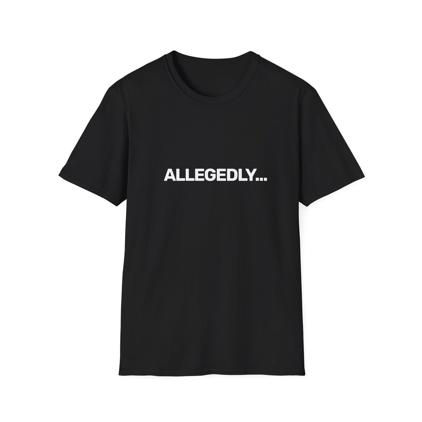 Allegedly... • Premium Quality Unisex T-Shirt • White Text