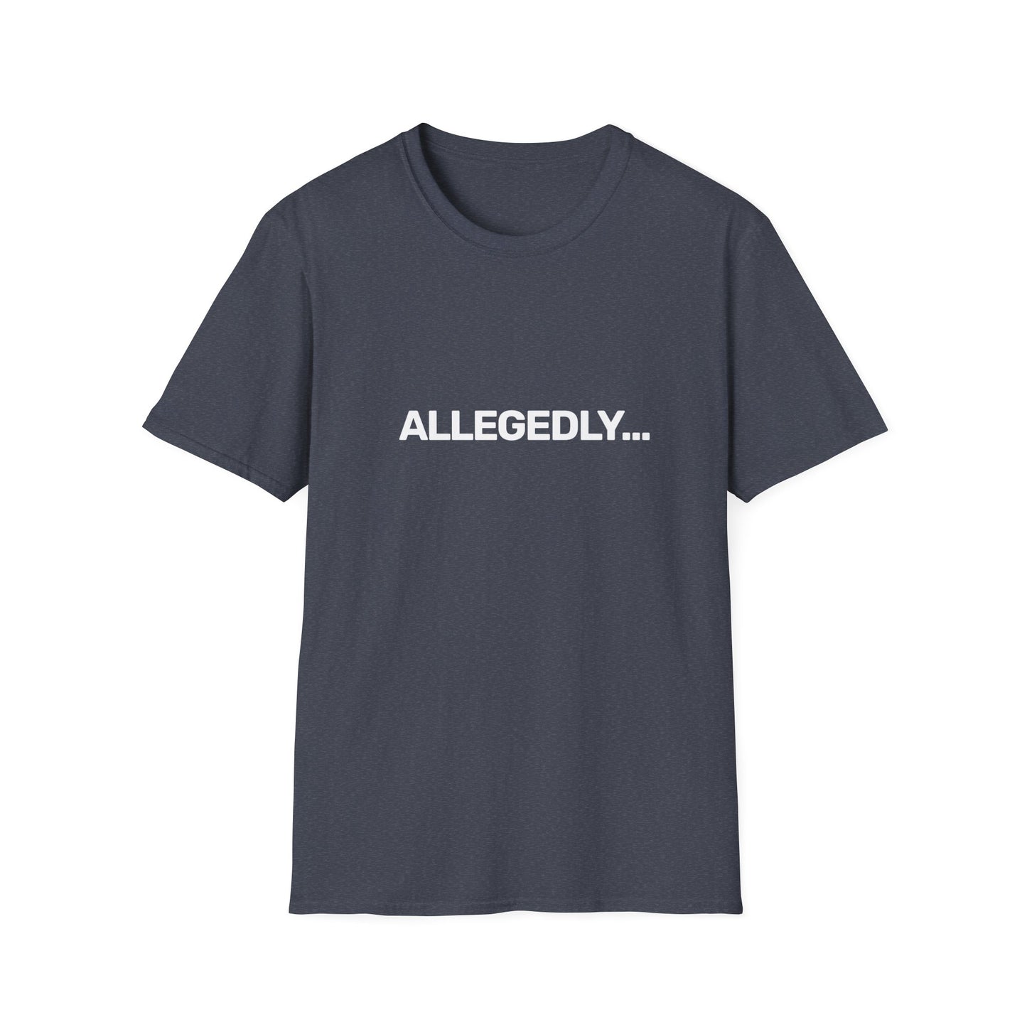 Allegedly... • Premium Quality Unisex T-Shirt • White Text
