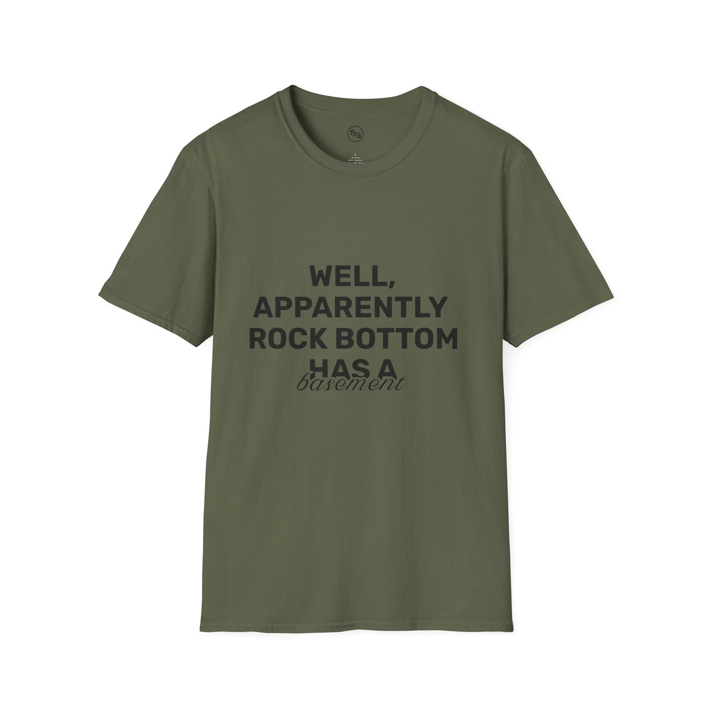 Well, Apparently Rock Bottom Has A Basement T-Shirt