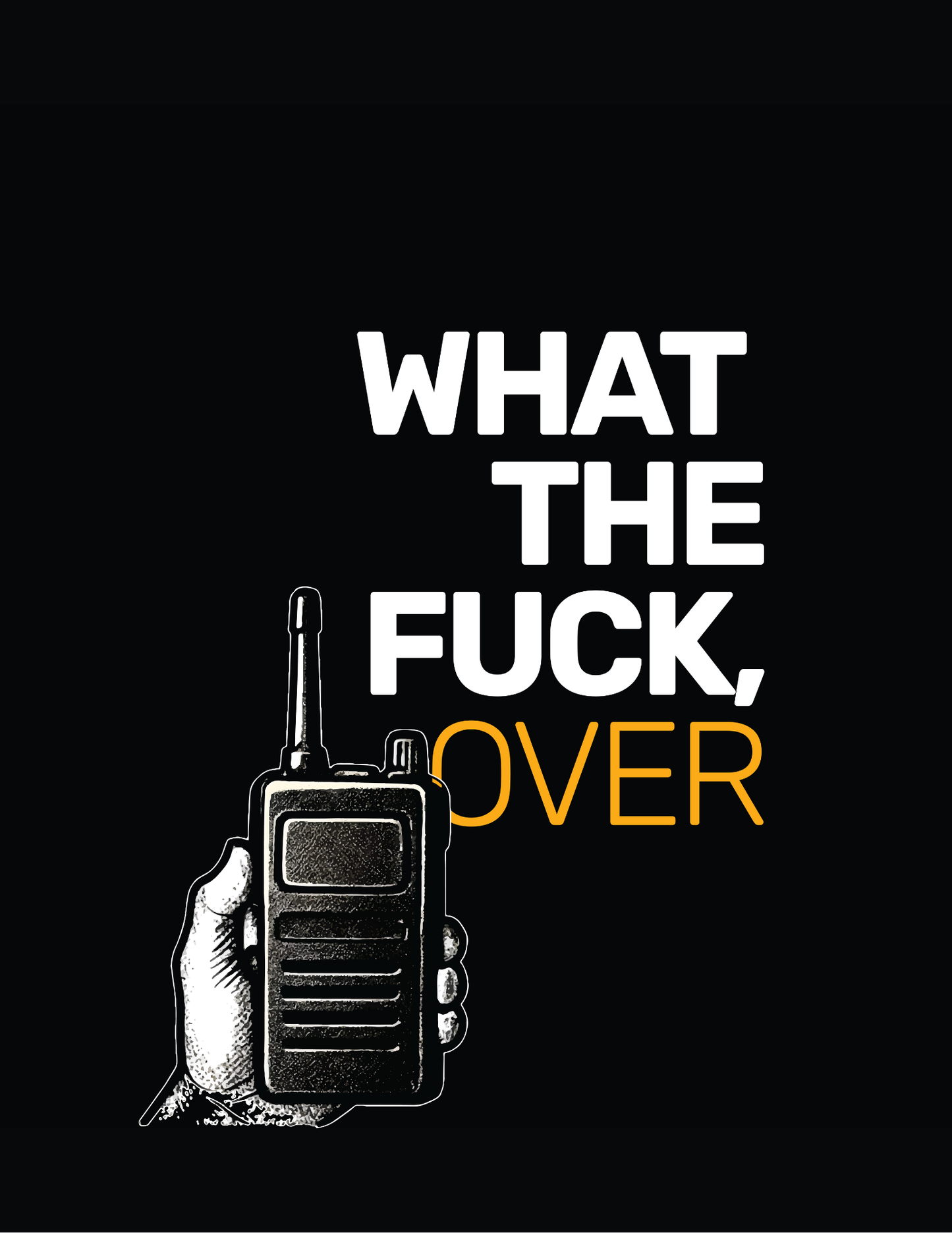 What The F**k, Over • Black Background • DIGITAL DOWNLOAD