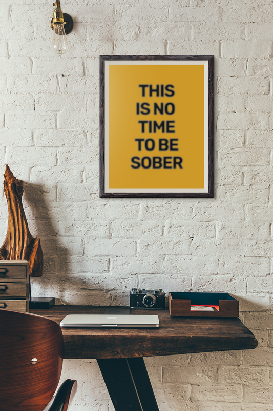 This Is No Time To Be Sober • Orange Background • DIGITAL DOWNLOAD