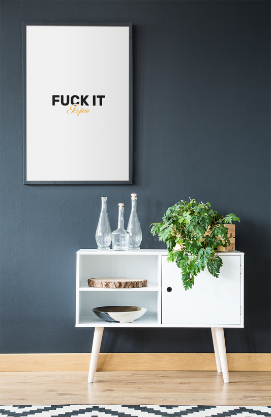 F**k It, It's Fine • White Background • DIGITAL DOWNLOAD