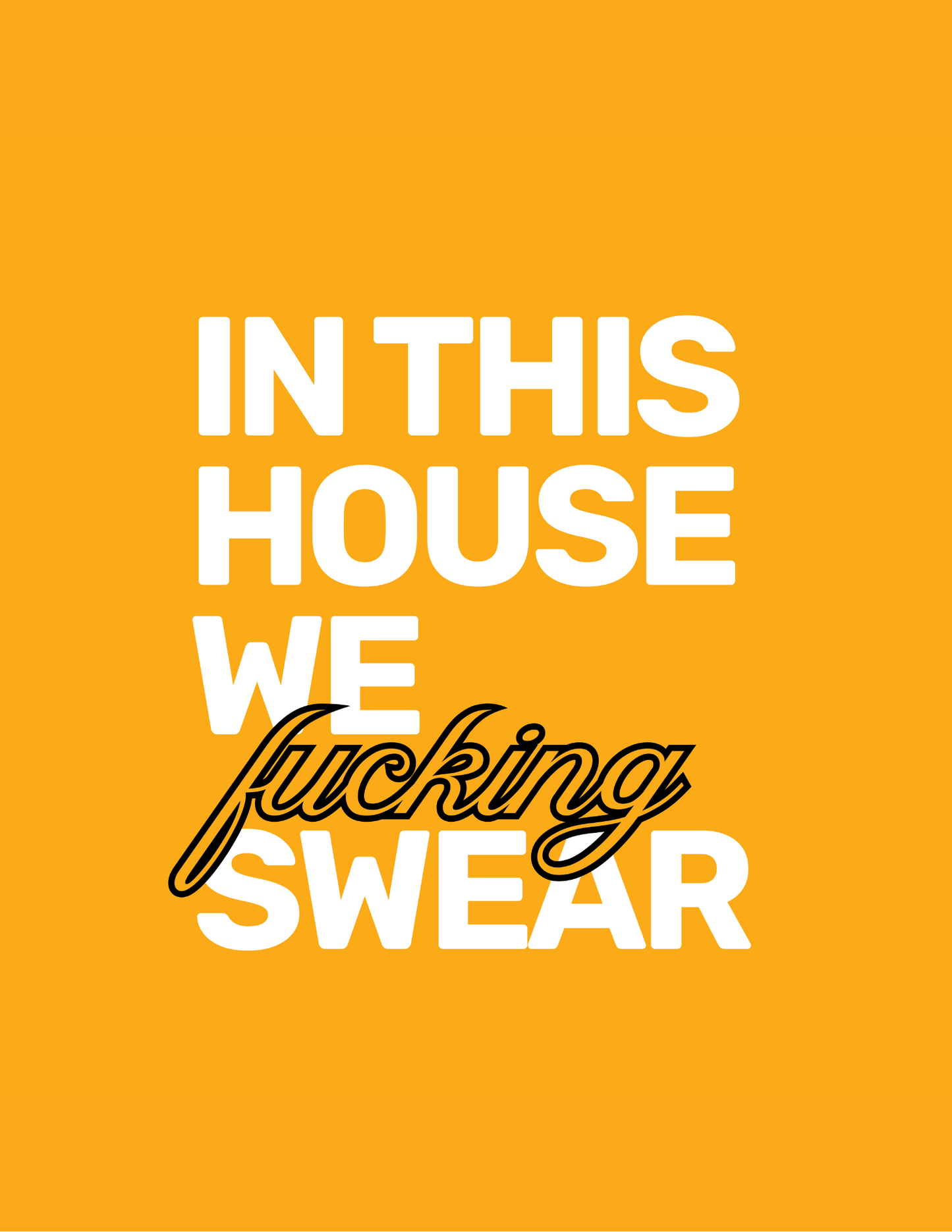 In This House We F**king Swear • Orange Background • DIGITAL DOWNLOAD