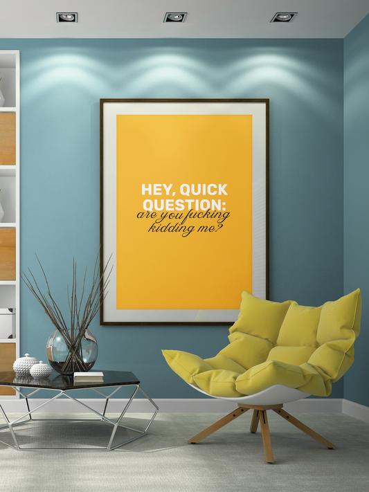 Hey, Quick Question: Are You F**king Kidding Me? • Orange Background • DIGITAL DOWNLOAD