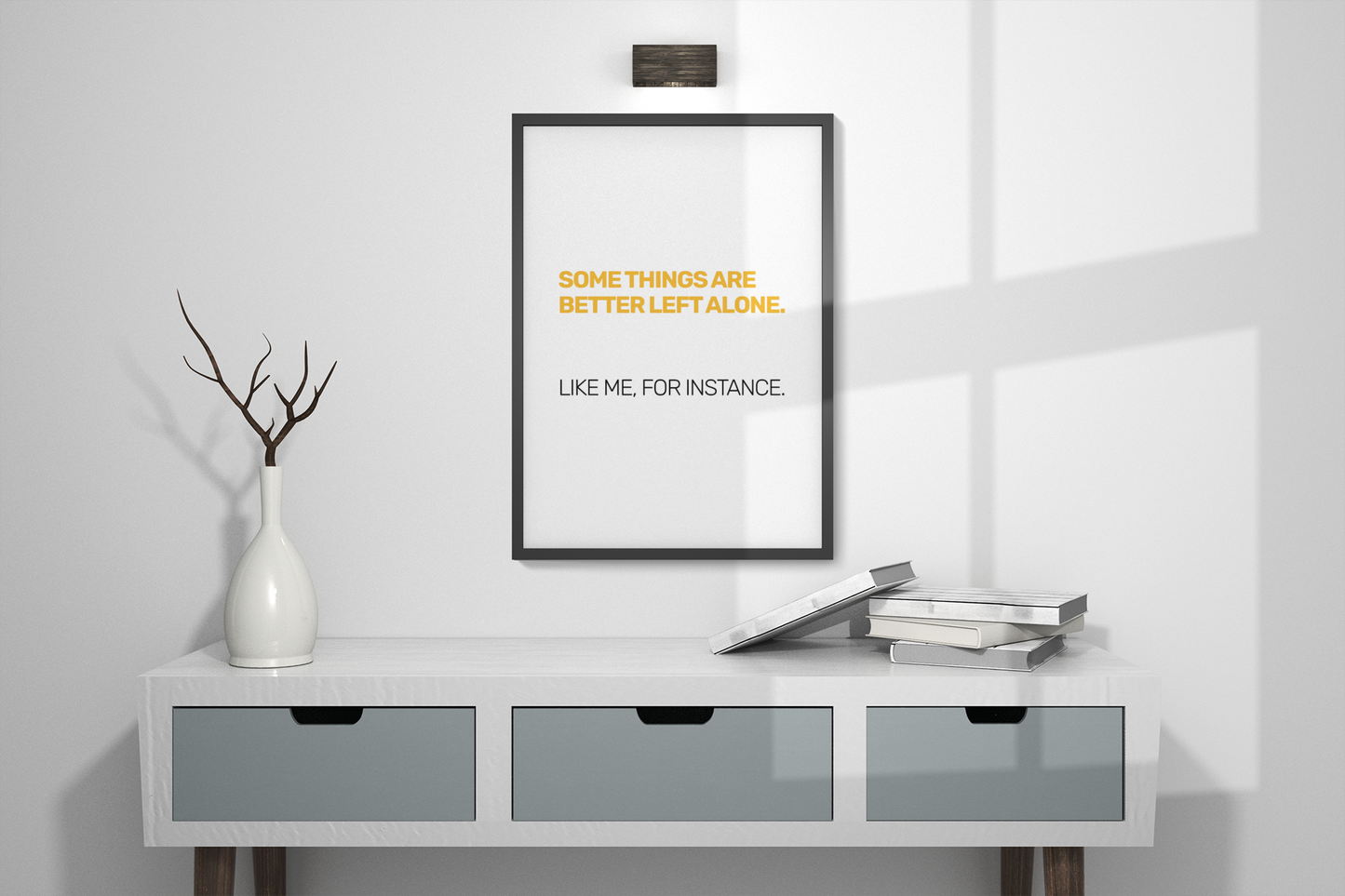 Some Things Are Best Left Alone. Like Me, For Instance • White Background • DIGITAL DOWNLOAD