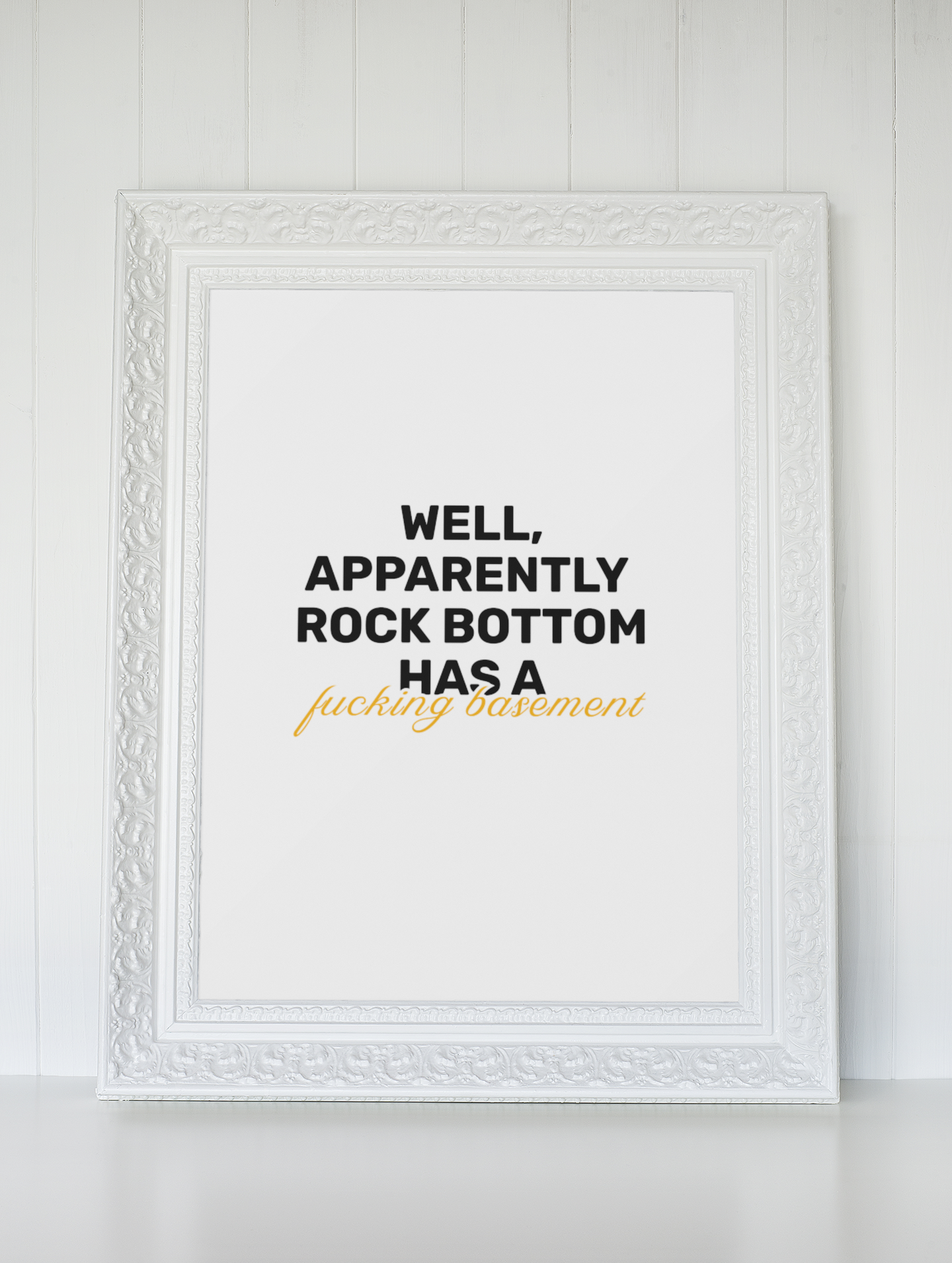 Rock Bottom Has A F**king Basement • White Background • DIGITAL DOWNLOAD