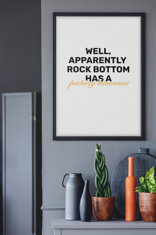 Rock Bottom Has A F**king Basement • White Background • DIGITAL DOWNLOAD