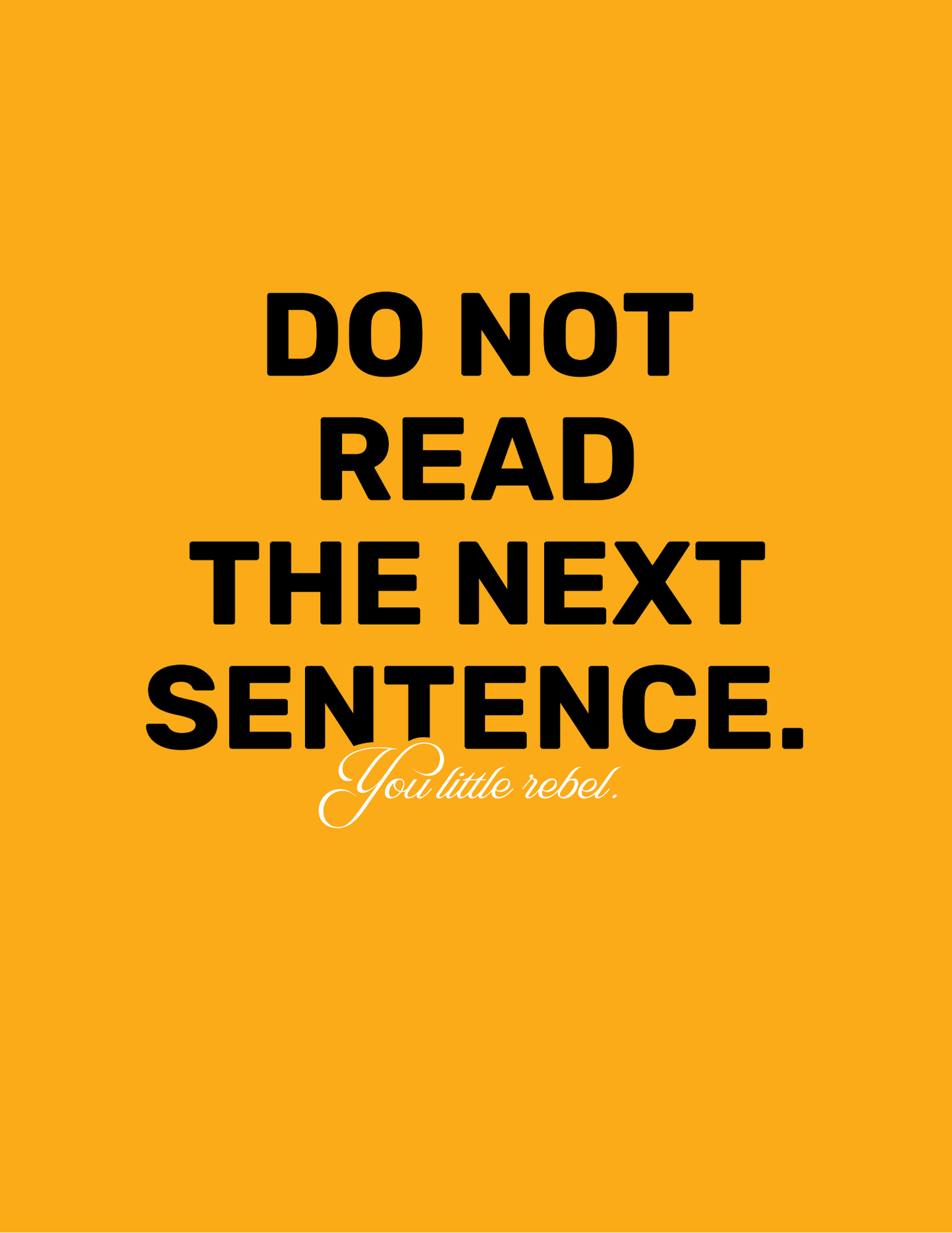 Do Not Read The Next Sentence, You Little Rebel • Orange Background • DIGITAL DOWNLOAD