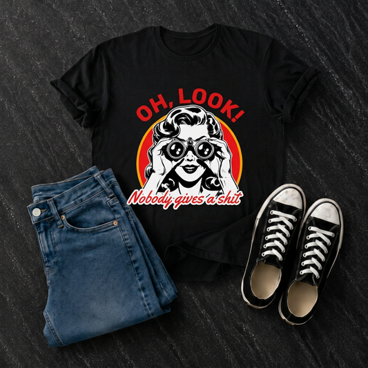 Oh Look! Nobody Gives a Sh*t T-Shirt