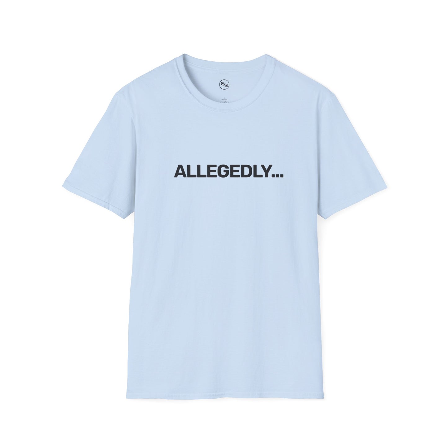 Allegedly... T-Shirt