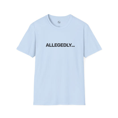 Allegedly... T-Shirt