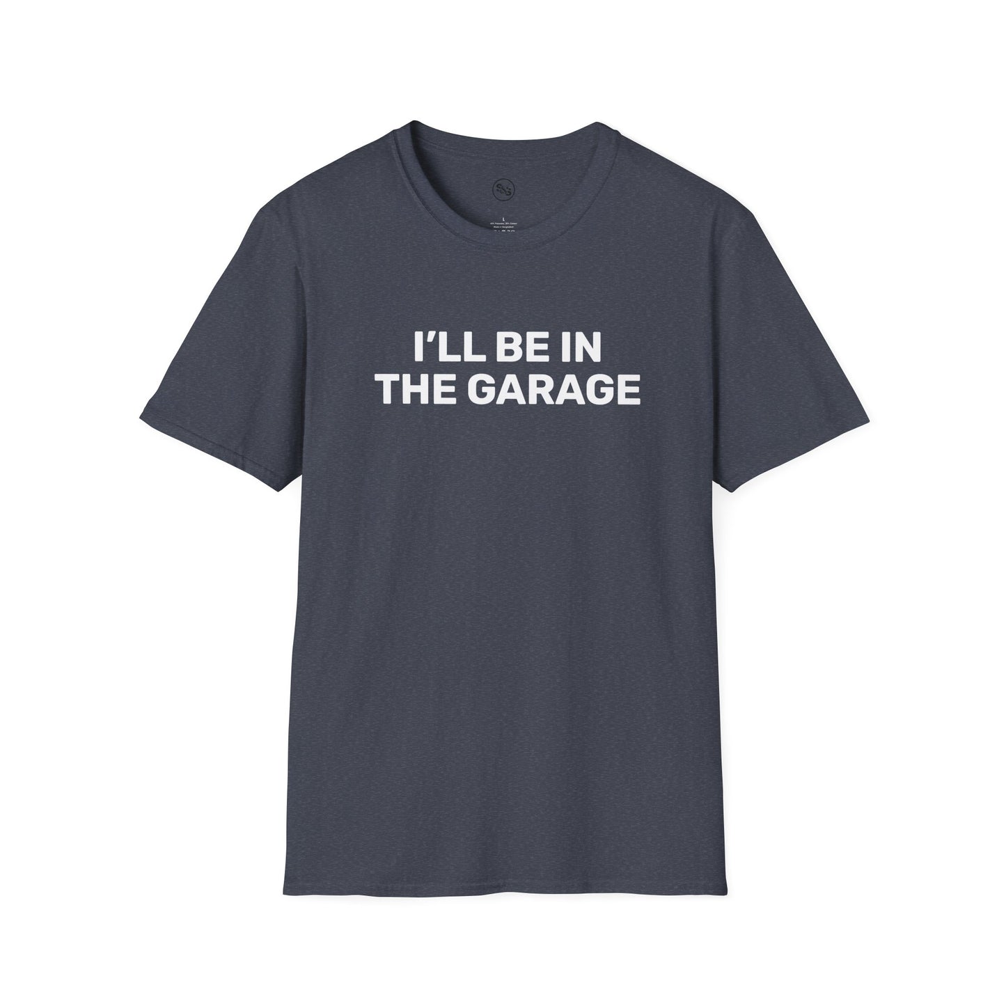 I'll Be In The Garage T-Shirt