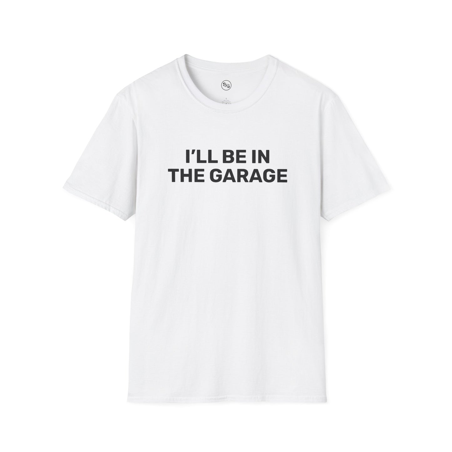 I'll Be In The Garage T-Shirt