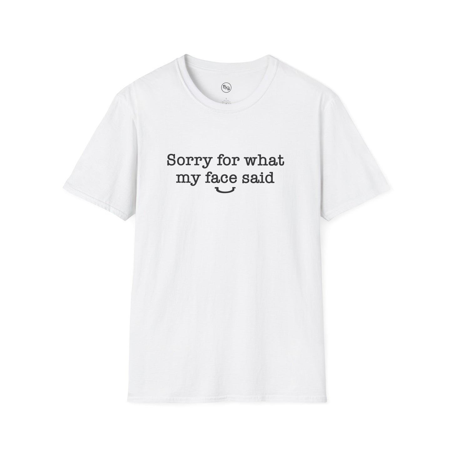 I'm Sorry For What My Face Said T-Shirt