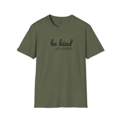 Be Kind... Of A Bitch T-Shirt