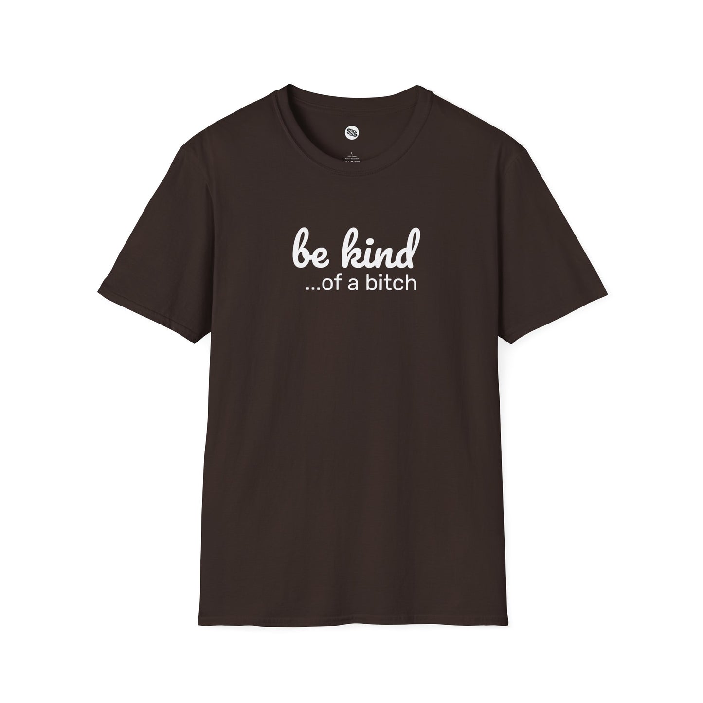 Be Kind... Of A Bitch T-Shirt