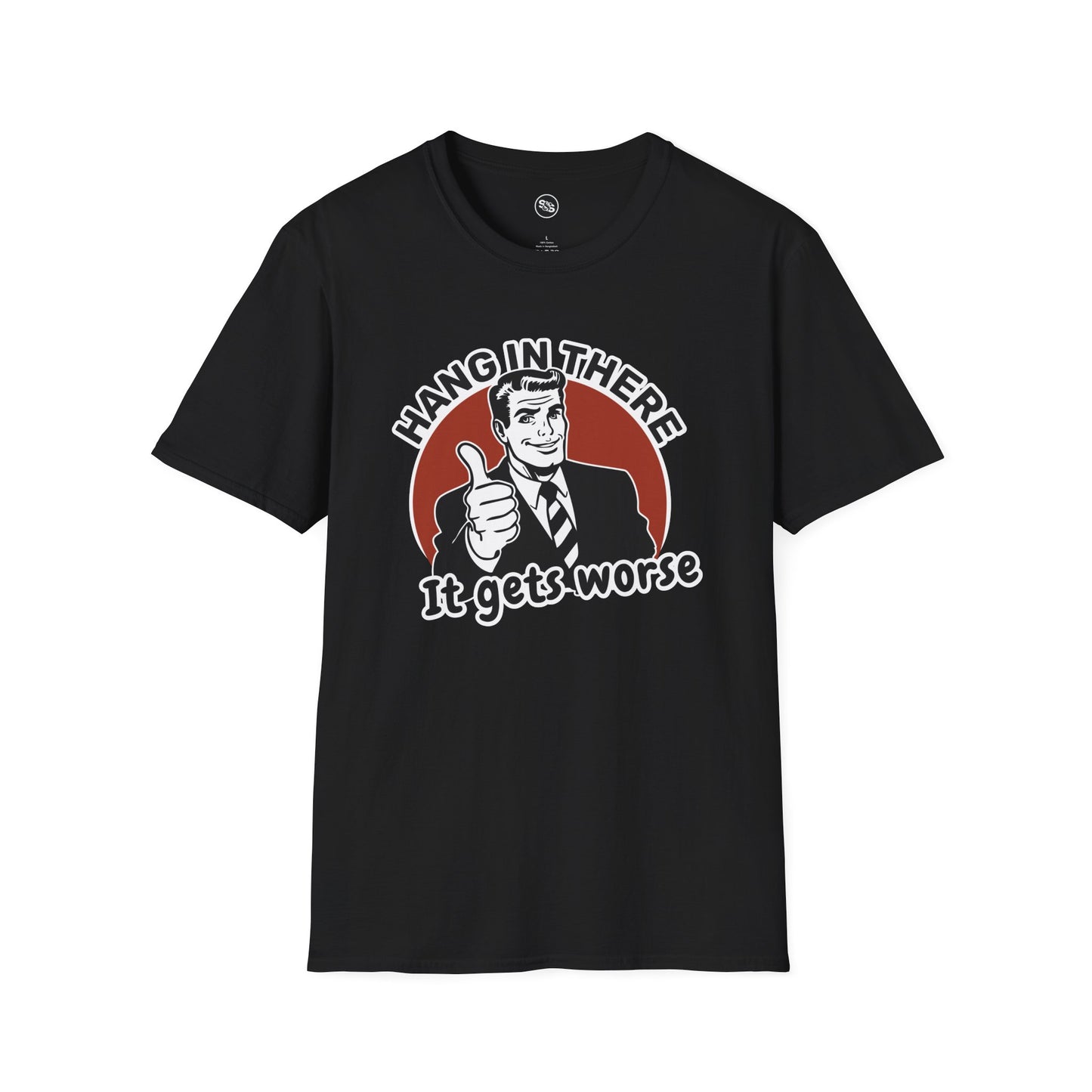 Hang In There - It Gets Worse T-Shirt