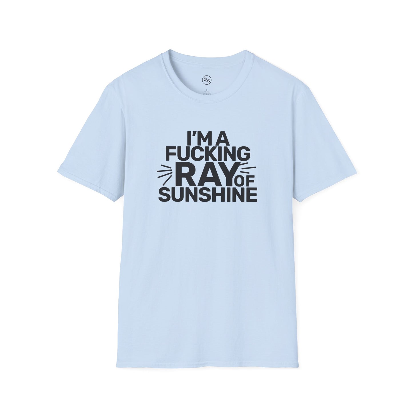 I'm A F**king Ray Of Sunshine T-Shirt