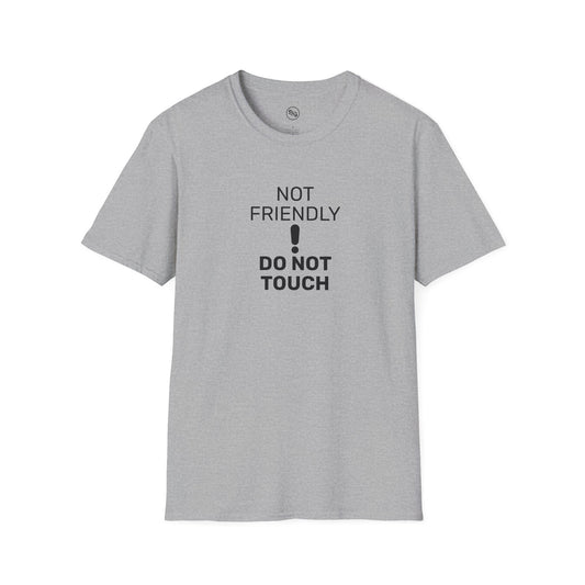 Not Friendly! Do Not Touch T-Shirt