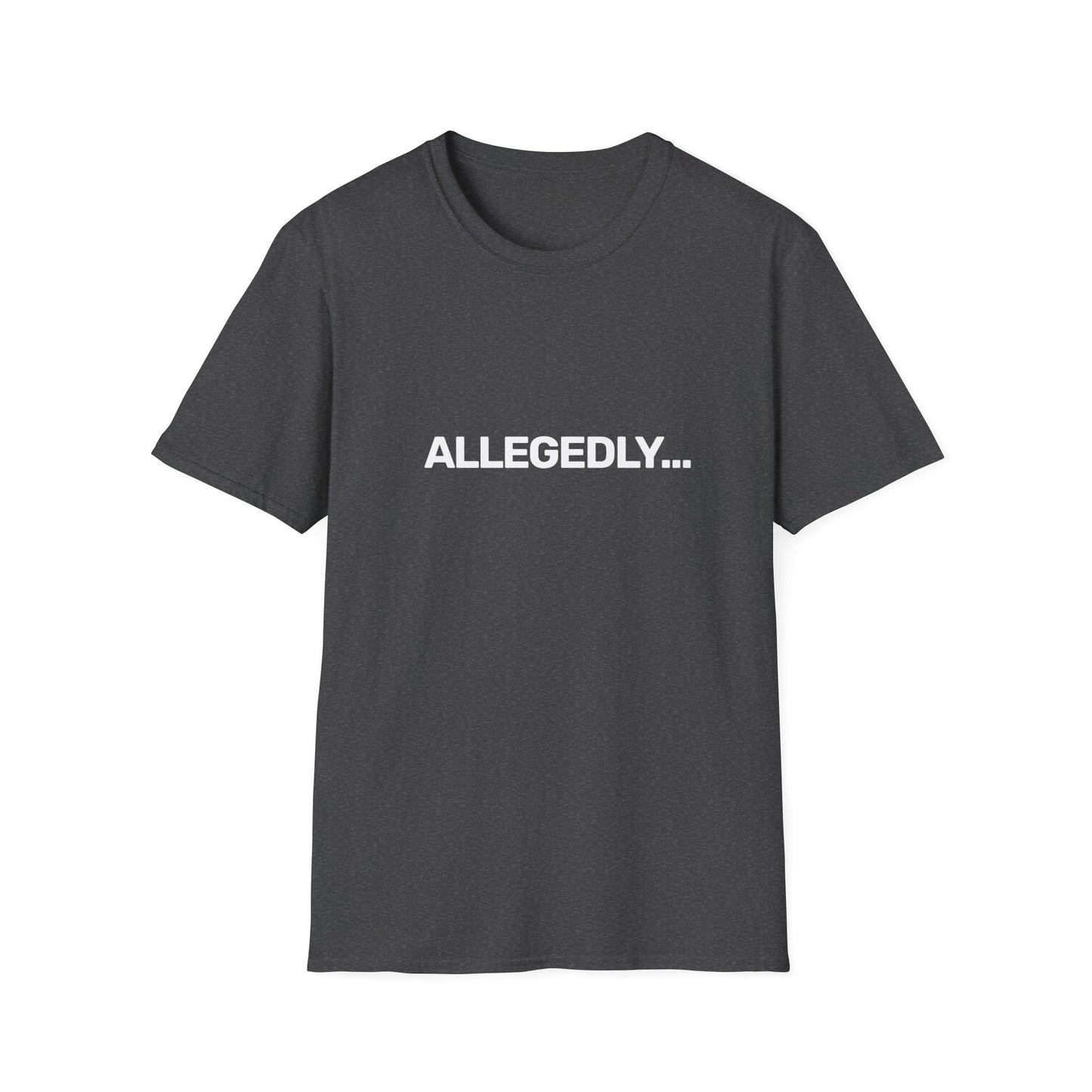 Allegedly... • Premium Quality Unisex T-Shirt • White Text
