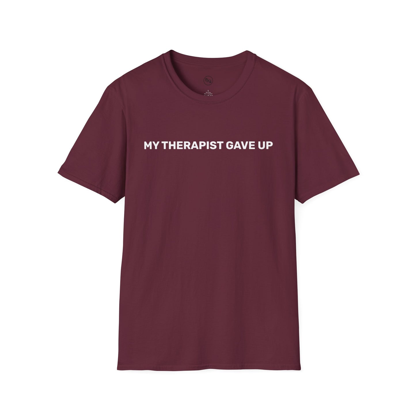 My Therapist Gave Up T-Shirt