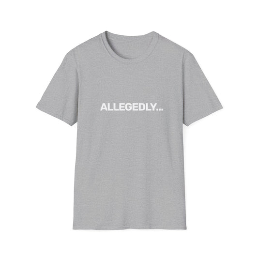 Allegedly... • Premium Quality Unisex T-Shirt • White Text