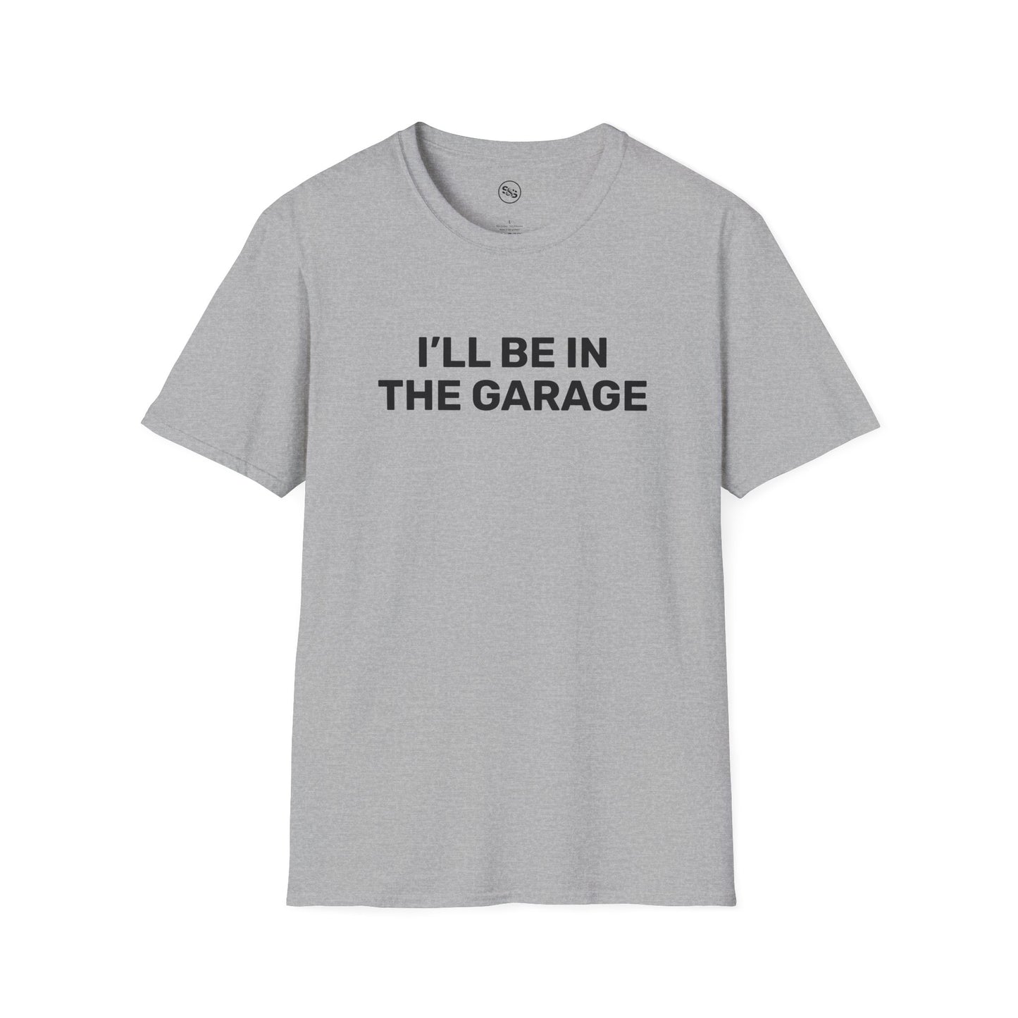 I'll Be In The Garage T-Shirt