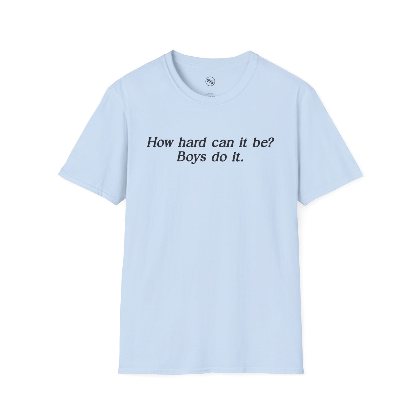 How Hard Can It Be? Boys Do It T-Shirt