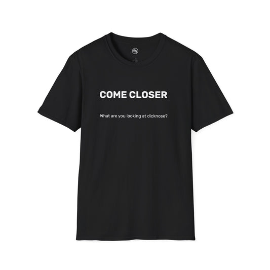 Come Closer T-Shirt