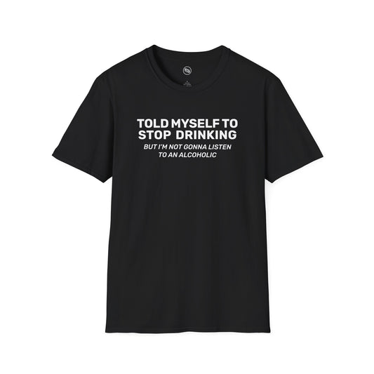 Told Myself To Stop Drinking T-Shirt