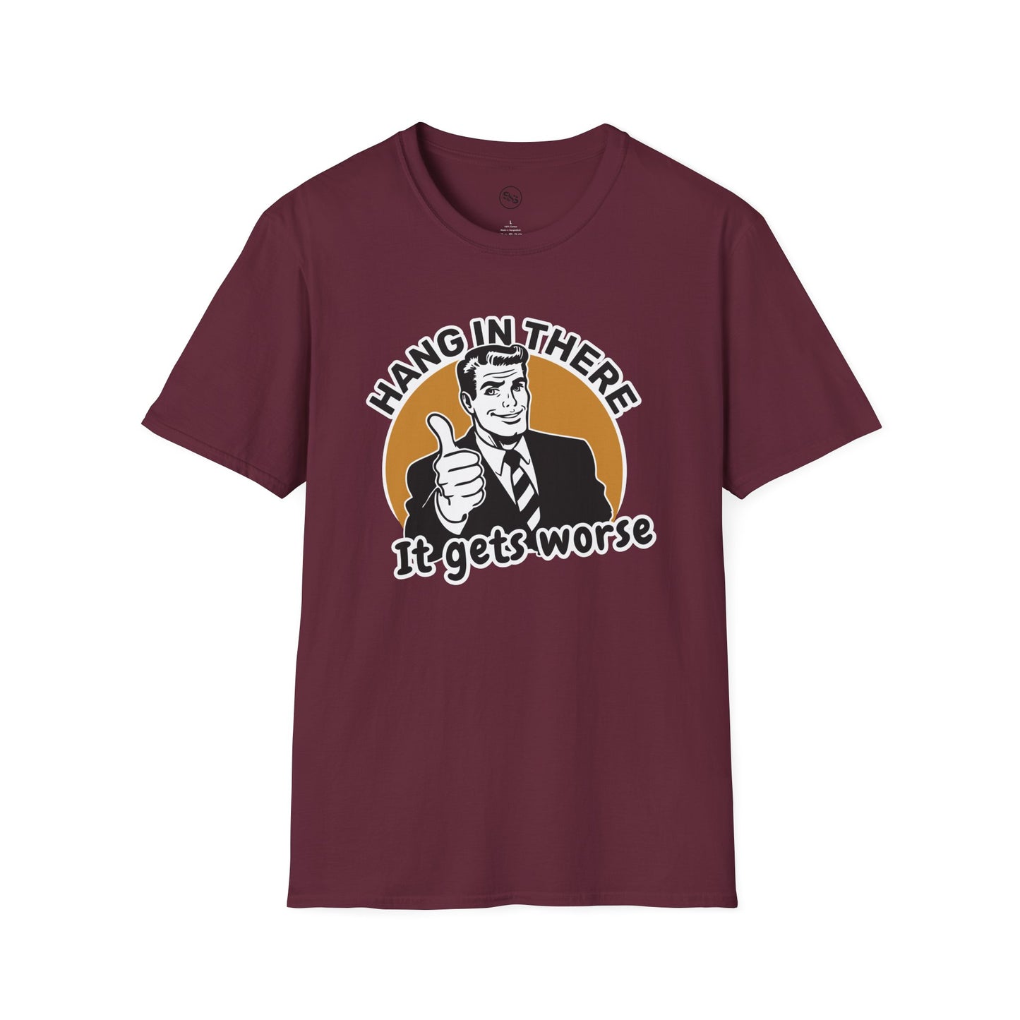 Hang In There - It Gets Worse T-Shirt