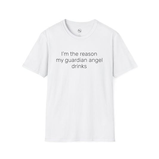 I'm The Reason My Guardian Angel Drinks T-Shirt
