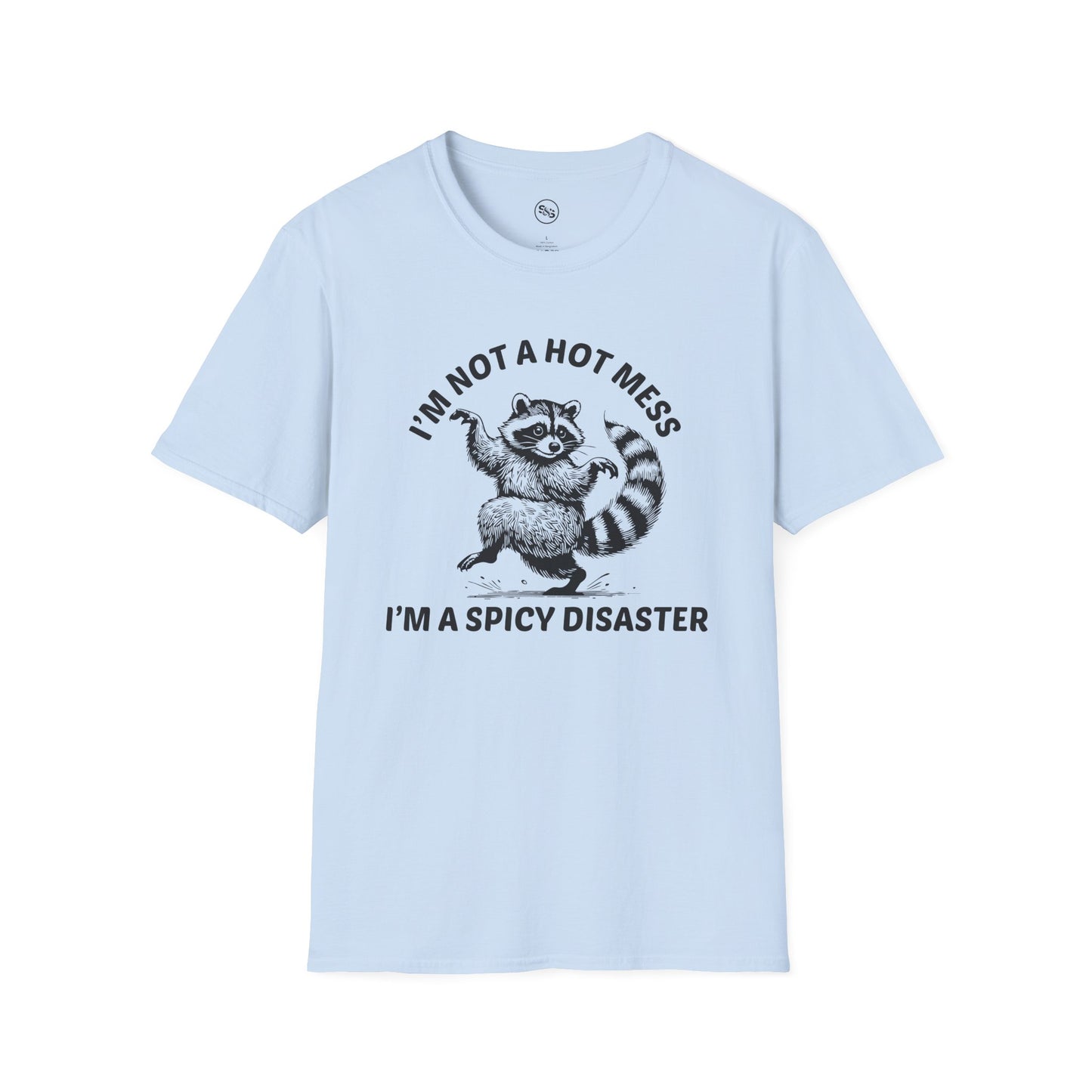 I'm Not A Hot Mess - I'm A Spicy Disaster T-Shirt