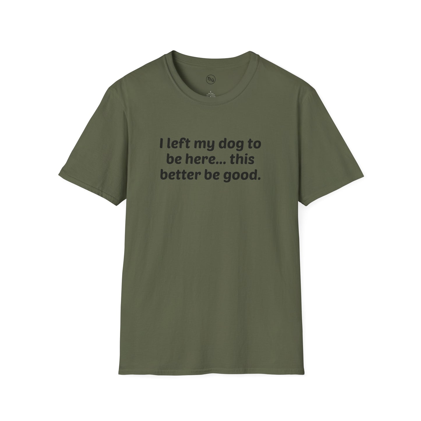 I Left My Dog To Be Here T-Shirt