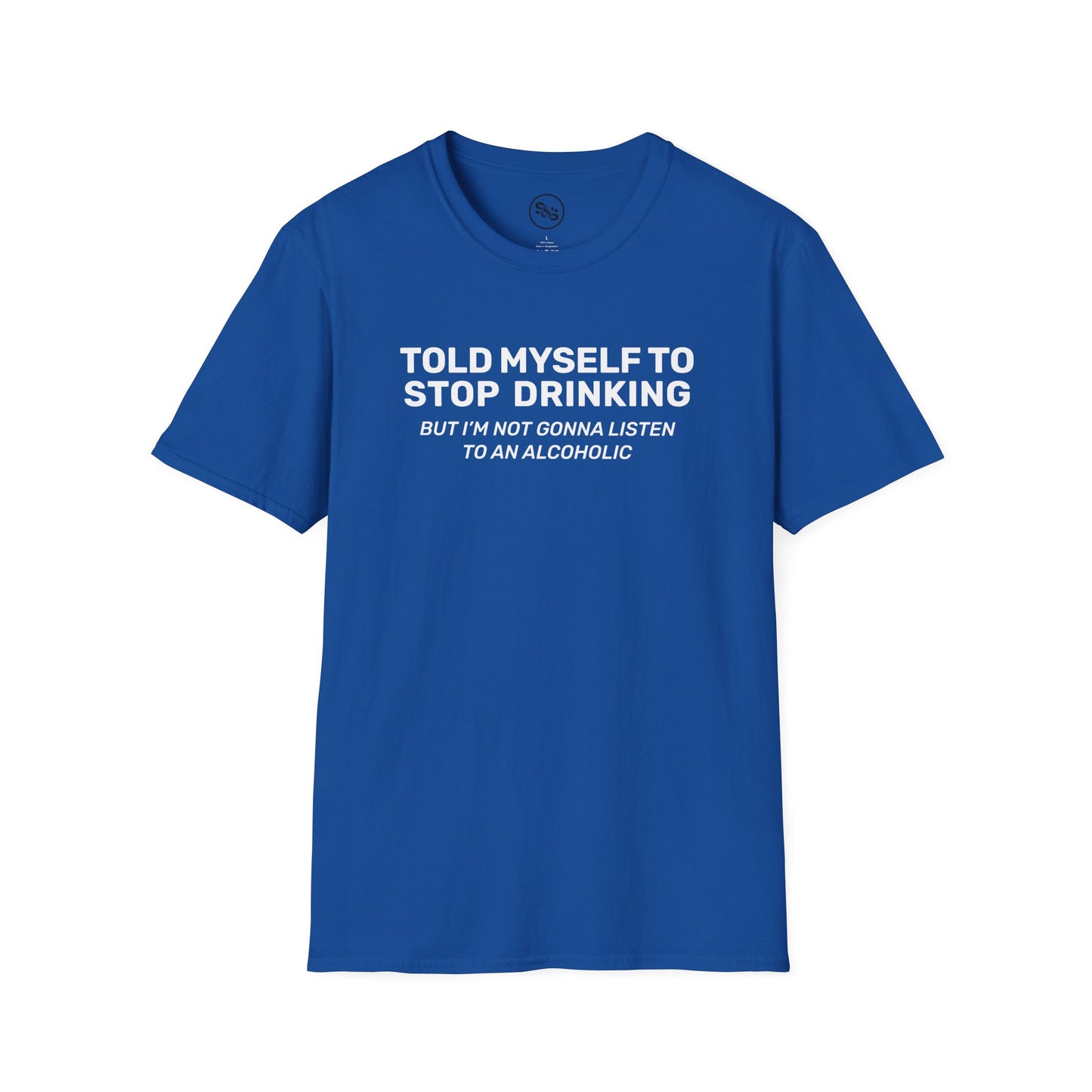 Told Myself To Stop Drinking T-Shirt