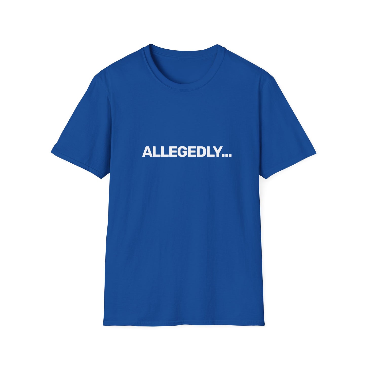Allegedly... • Premium Quality Unisex T-Shirt • White Text