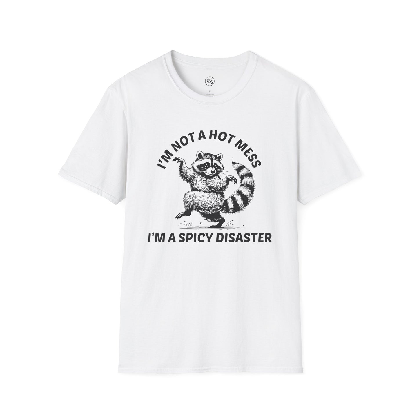 I'm Not A Hot Mess - I'm A Spicy Disaster T-Shirt