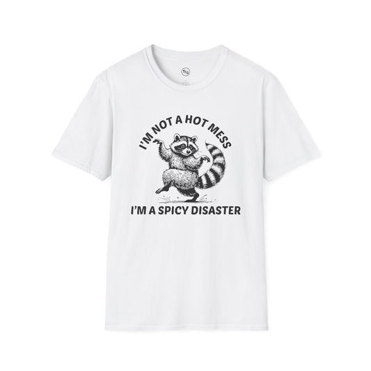I'm Not A Hot Mess - I'm A Spicy Disaster T-Shirt