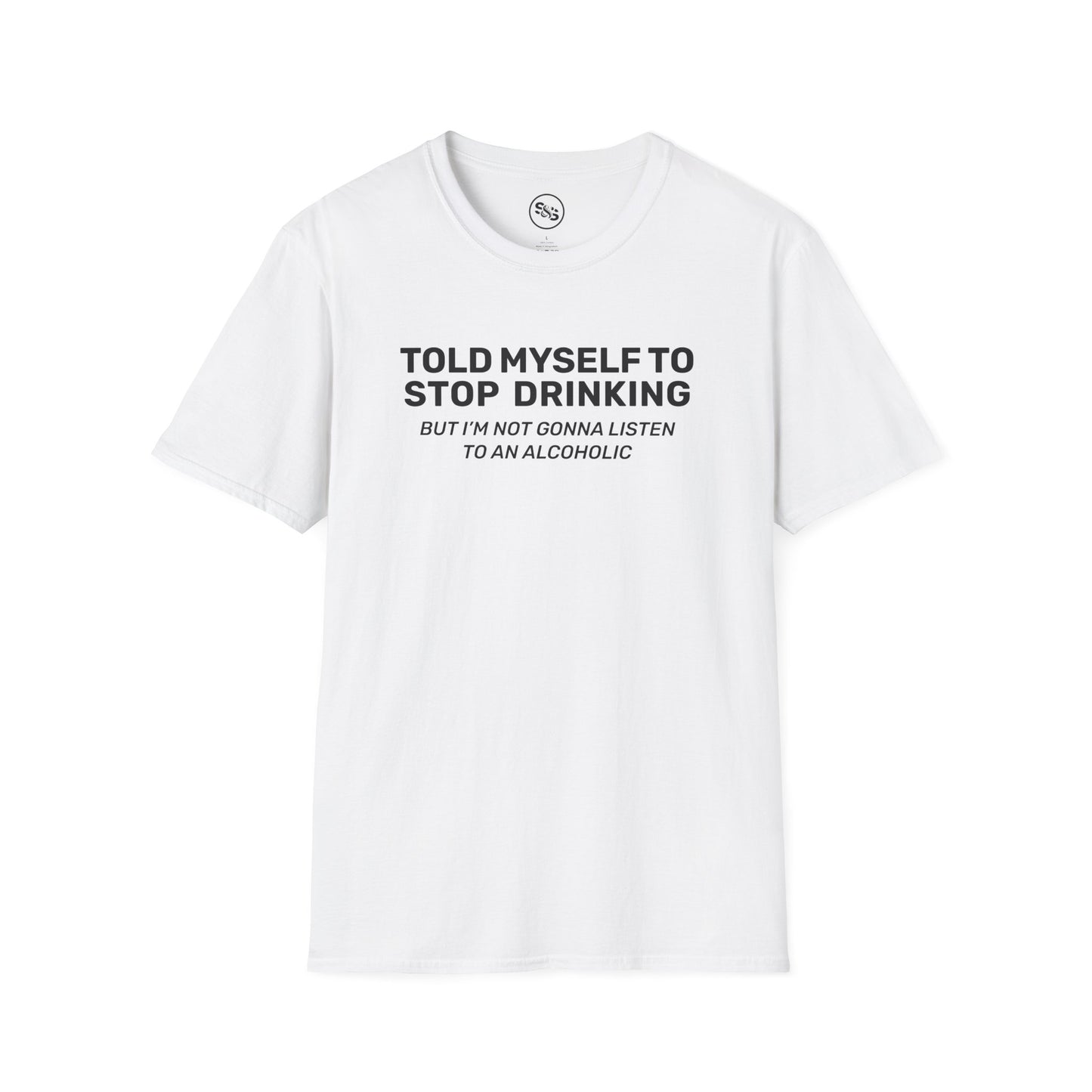 Told Myself To Stop Drinking T-Shirt