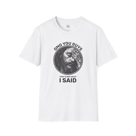 OMG You Guys, That's Not What I Said T-Shirt