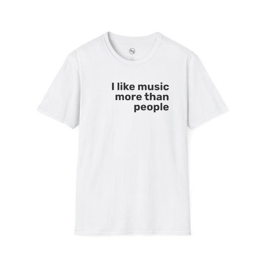 I Like Music More Than I Like People T-Shirt