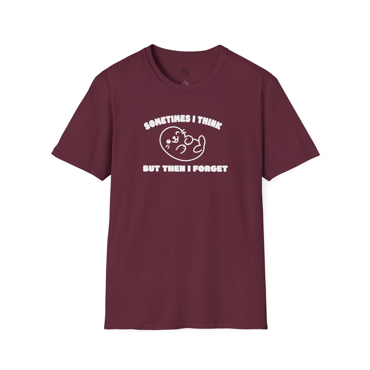 Sometimes I Think But Then I Forget T-Shirt