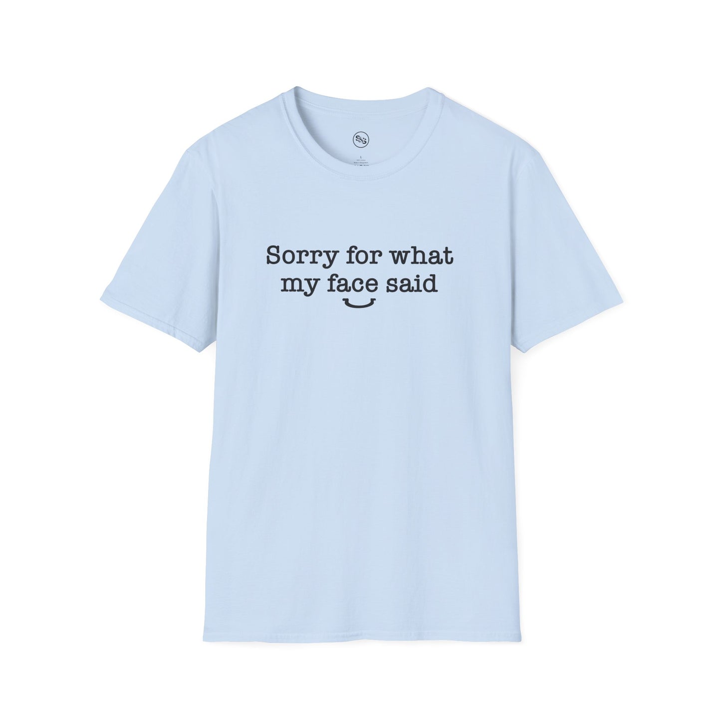 I'm Sorry For What My Face Said T-Shirt
