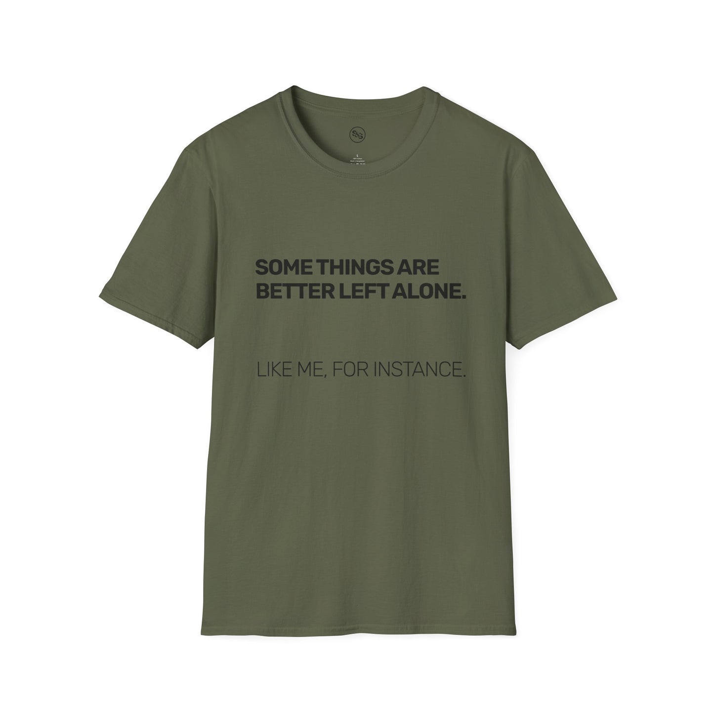 Some Things Are Better Left Alone T-Shirt