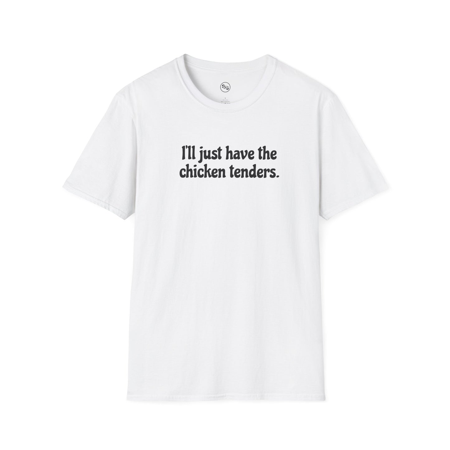 I'll Just Have The Chicken Tenders T-Shirt