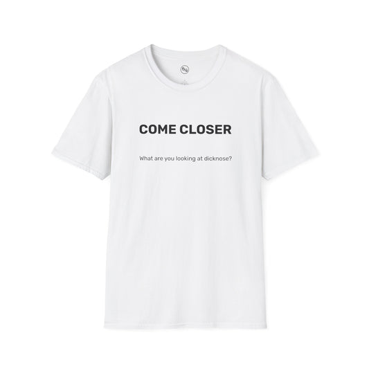 Come Closer T-Shirt